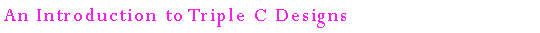 Text Box: An Introduction to Triple C Designs