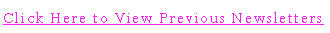 Text Box: Click Here to View Previous Newsletters