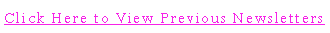 Text Box: Click Here to View Previous Newsletters