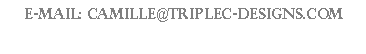 Text Box: E-mail: camille@triplec-designs.com